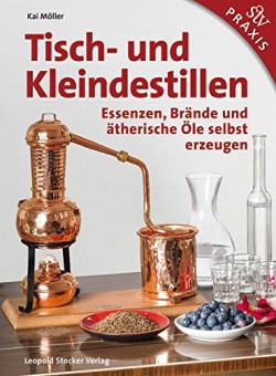 Tisch und Kleindestillen Essenzen Brände & ätherische Öle selbst
erzeugen PDF Epub-Ebook
